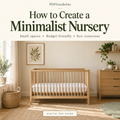 How to Create a Minimalist Nursery